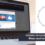 Posting on Facebook – When to do it and how to find the right time